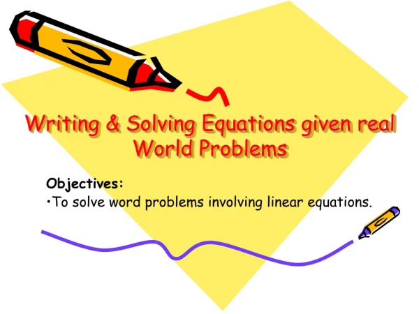 Writing &amp; Solving Equations  given real World  Problems