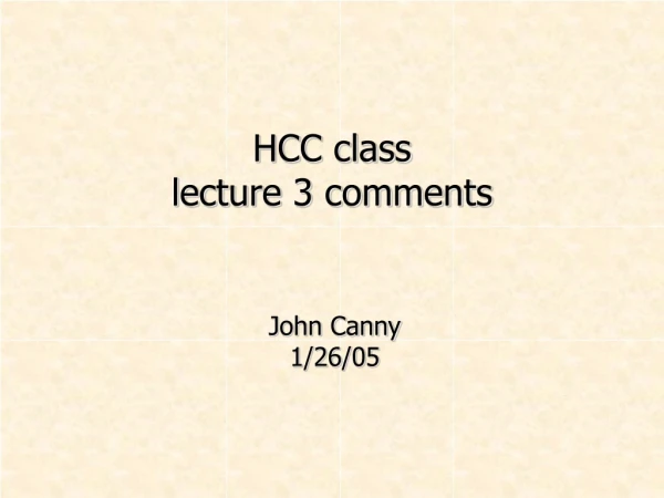 HCC class lecture 3 comments