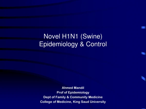 Novel H1N1 (Swine)  Epidemiology &amp; Control Ahmed Mandil Prof of Epidemiology