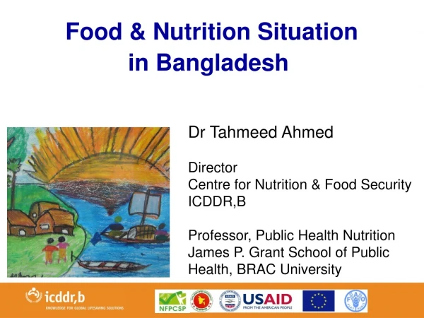 Dr Tahmeed Ahmed Director  Centre for Nutrition &amp; Food Security ICDDR,B