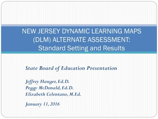 NEW JERSEY DYNAMIC LEARNING MAPS (DLM) ALTERNATE ASSESSMENT:  Standard Setting and Results