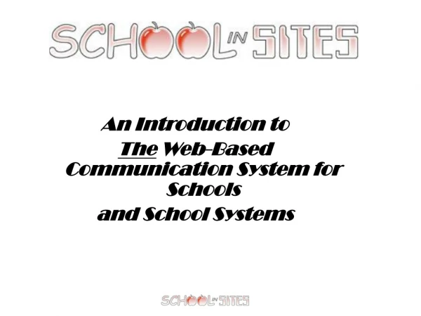 An Introduction to The  Web-Based Communication System for Schools  and School Systems
