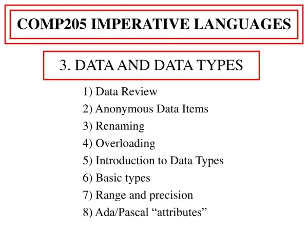 1) Data Review 2) Anonymous Data Items 3) Renaming 4) Overloading 5) Introduction to Data Types
