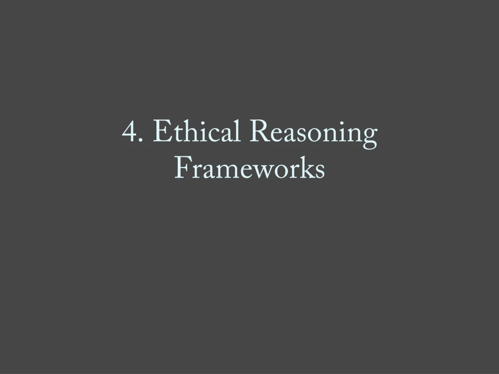 4 ethical reasoning frameworks