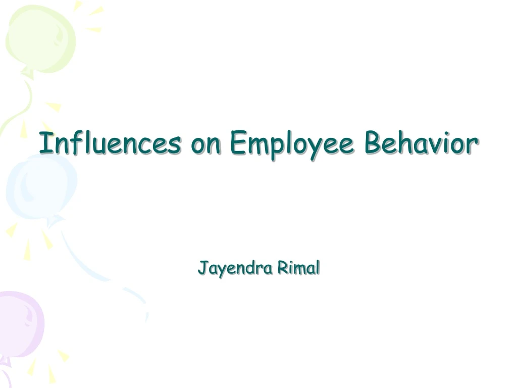 influences on employee behavior jayendra rimal