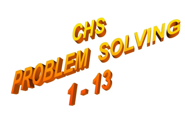 CHS PROBLEM  SOLVING 1 - 13