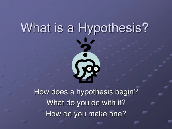 What is a Hypothesis?