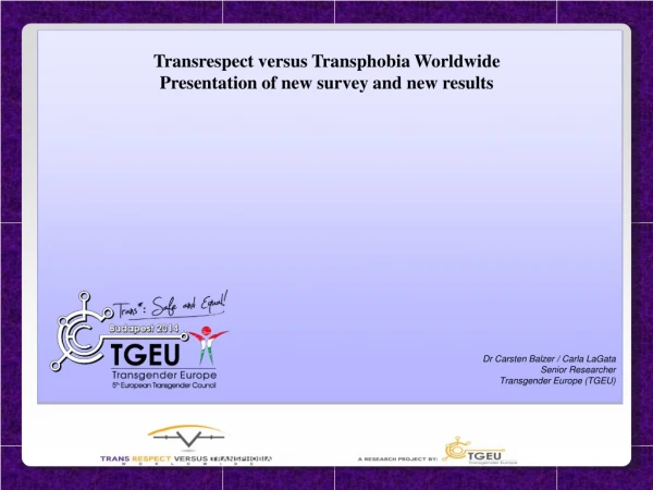 Transrespect  versus  Transphobia  Worldwide P resentation of new survey and new results