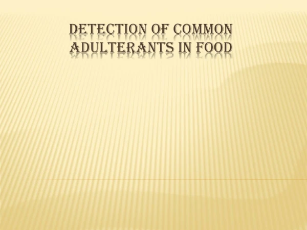 Detection of Common Adulterants in Food