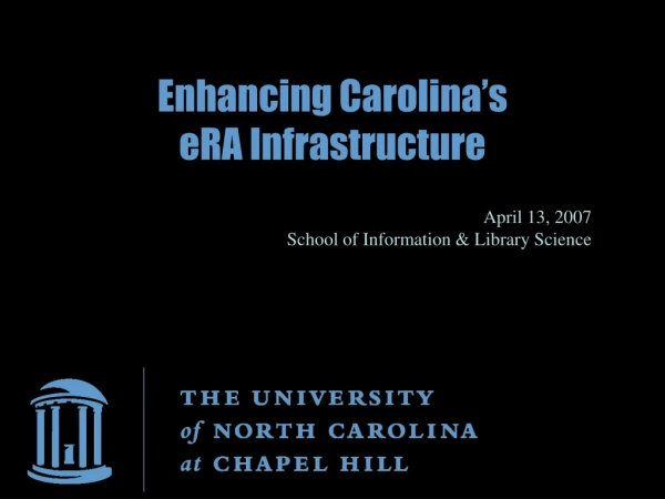 Enhancing Carolina’s  eRA Infrastructure