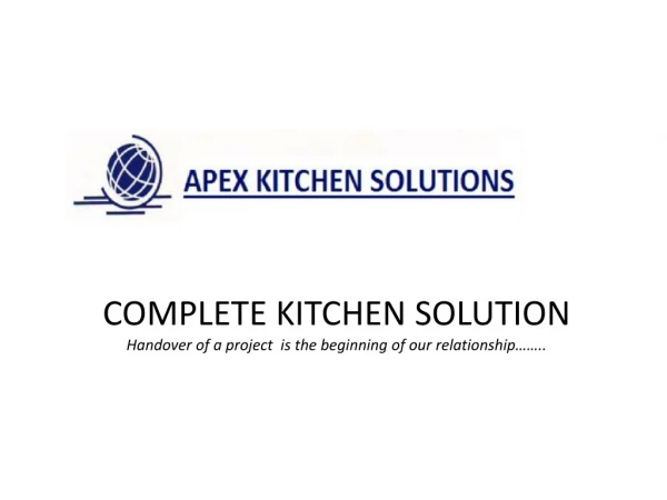 COMPLETE KITCHEN SOLUTION Handover of a project  is the beginning of our relationship……..