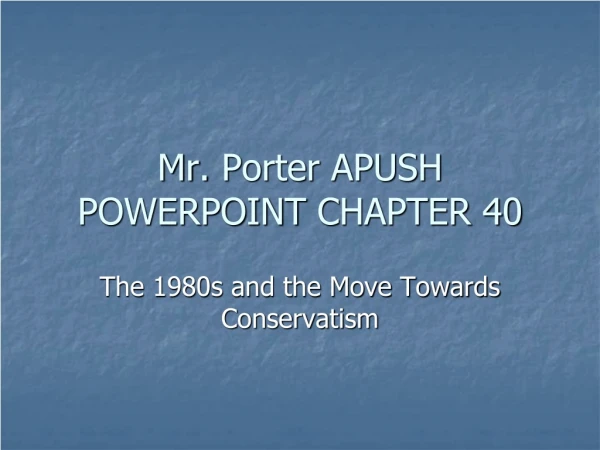 Mr.  Porter APUSH POWERPOINT  CHAPTER 40