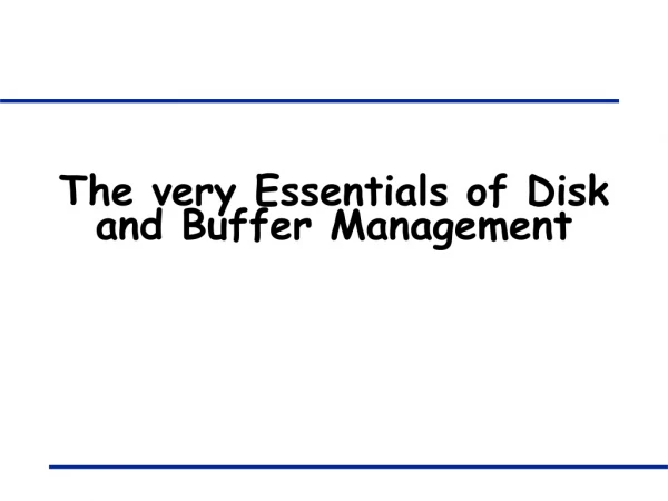 The very Essentials of Disk and Buffer Management