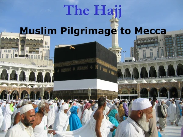 The Hajj  Muslim Pilgrimage to Mecca