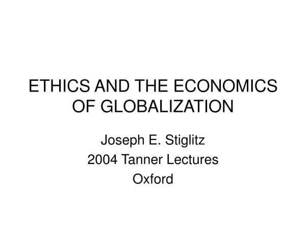 ETHICS AND THE ECONOMICS OF GLOBALIZATION