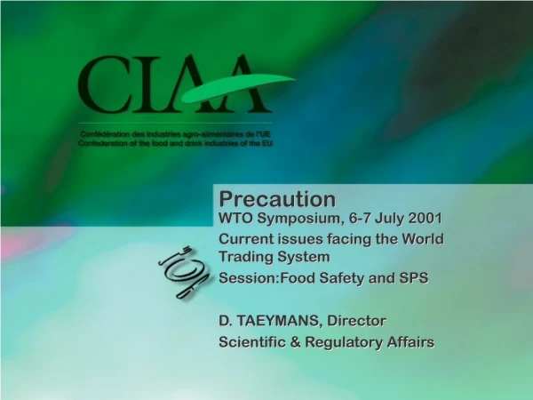 Precaution WTO Symposium, 6-7 July 2001 Current issues facing the World Trading System