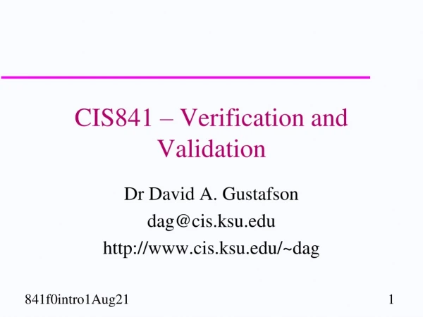 CIS841 – Verification and Validation