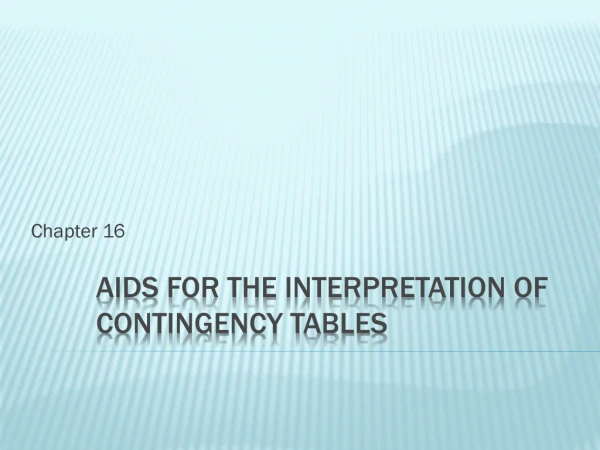 Aids for the Interpretation of  Contingency Tables