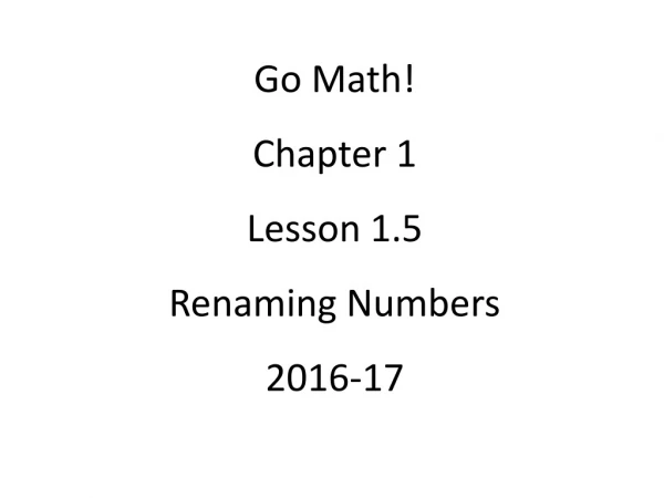 Go Math! Chapter 1 Lesson 1.5 Renaming Numbers 2016-17