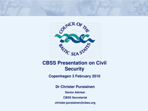 Dr Christer Pursiainen Senior Adviser CBSS Secretariat christer.pursiainen@cbss