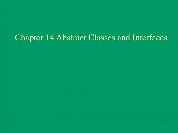 Chapter 14 Abstract Classes and Interfaces