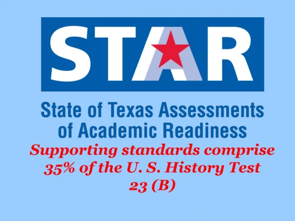 Supporting standards comprise 35% of the U. S. History Test 23 (B)