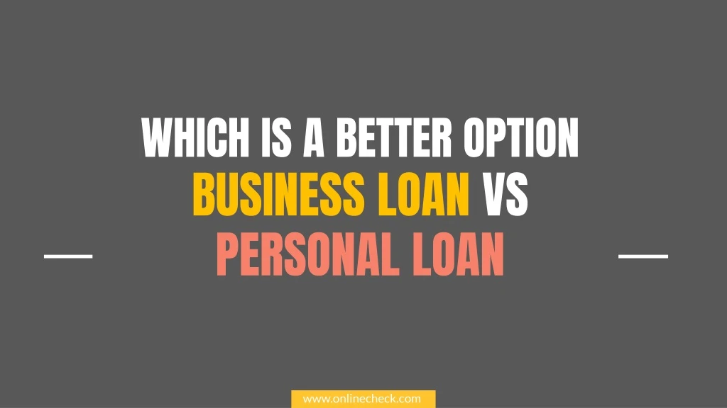 which is a better option business loan vs personal loan