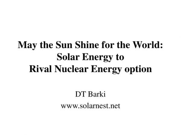 May the Sun Shine for the World: Solar Energy to  Rival Nuclear Energy option