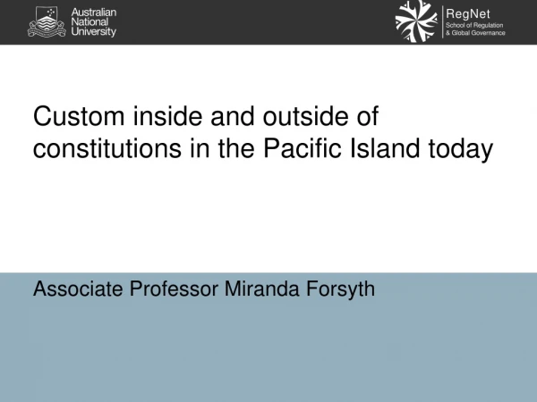 Custom inside and outside of constitutions in the Pacific Island today