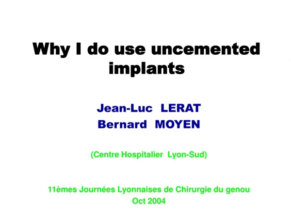 Why I do use uncemented implants