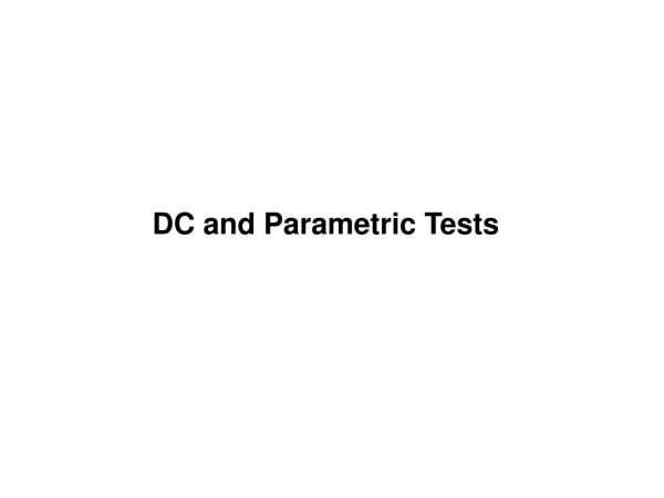 DC and Parametric Tests