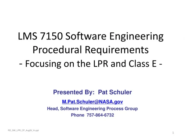 LMS 7150 Software Engineering Procedural Requirements -  Focusing on the LPR and Class E -