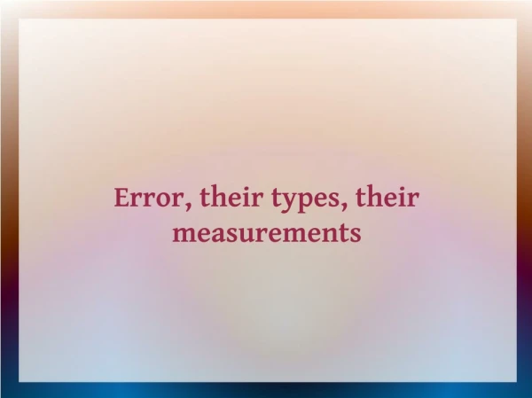 Error, their types, their measurements