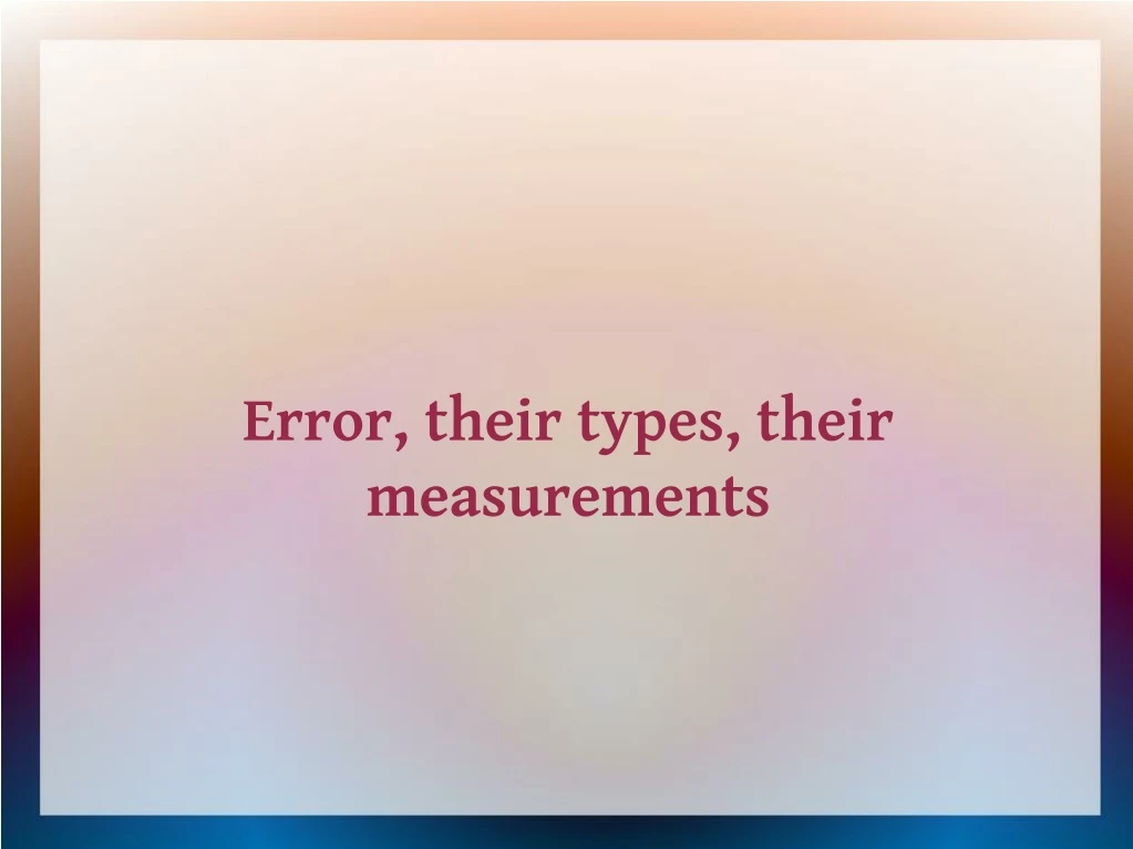 error their types their measurements