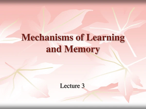 Mechanisms of Learning  and  Memory