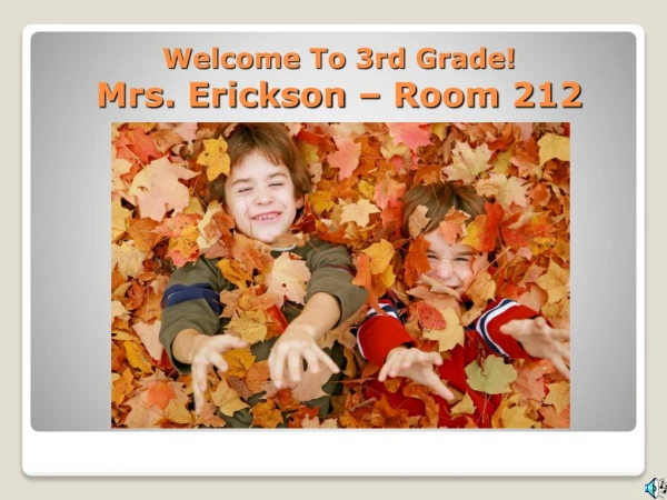 Welcome To 3rd Grade! Mrs. Erickson – Room 212