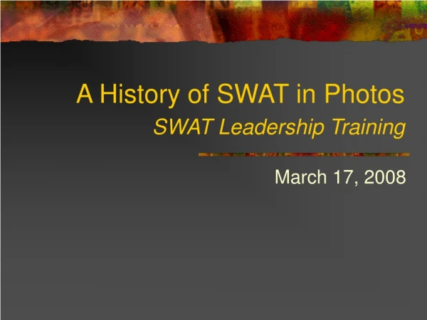 A History of SWAT in Photos SWAT Leadership Training