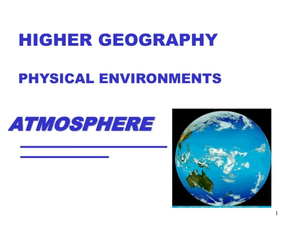 HIGHER GEOGRAPHY PHYSICAL ENVIRONMENTS