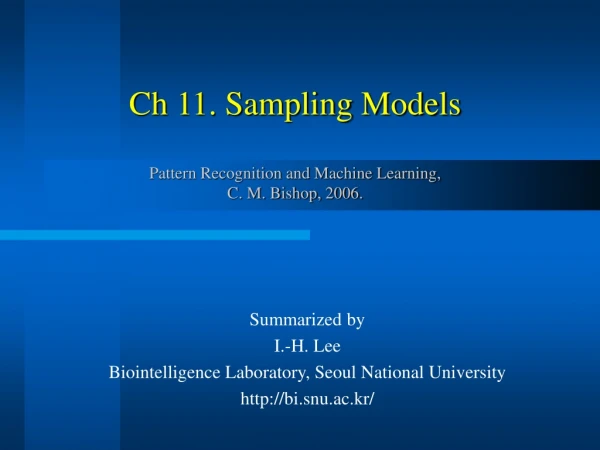 Ch 11. Sampling Models Pattern Recognition and Machine Learning,  C. M. Bishop, 2006.