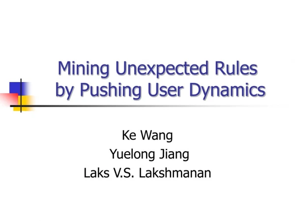 Mining Unexpected Rules  by Pushing User Dynamics
