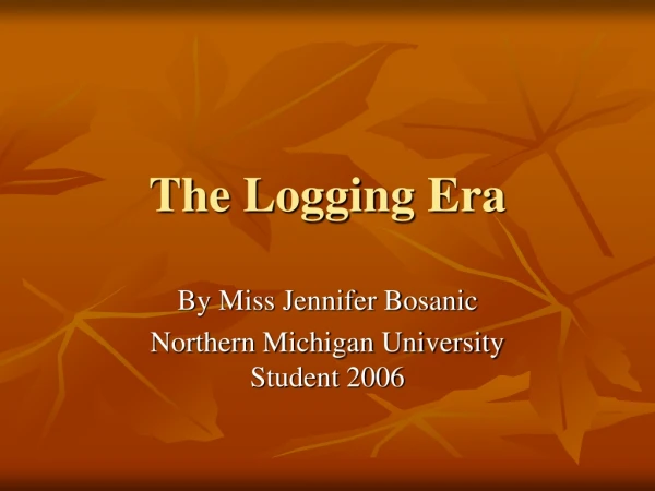 The Logging Era