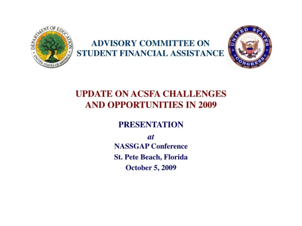 UPDATE ON ACSFA CHALLENGES  AND OPPORTUNITIES IN 2009 PRESENTATION at NASSGAP Conference