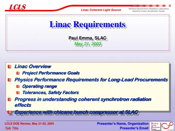 Linac Requirements Paul Emma, SLAC May 21, 2003