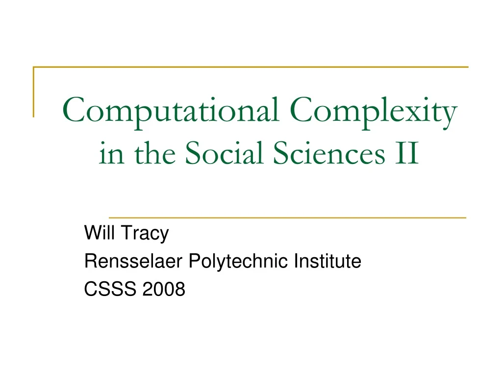 computational complexity in the social sciences ii