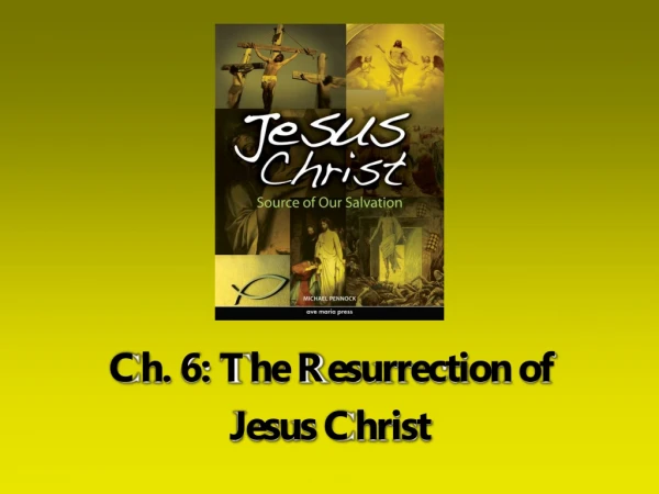 Ch. 6: The Resurrection of  Jesus Christ