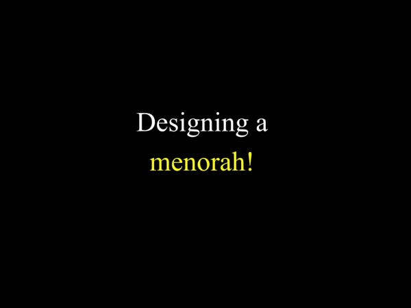 Designing a  menorah!