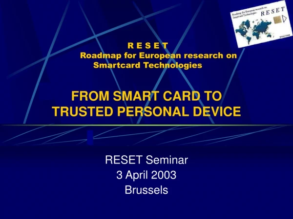 R E S E T         Roadmap for European research on Smartcard Technologies