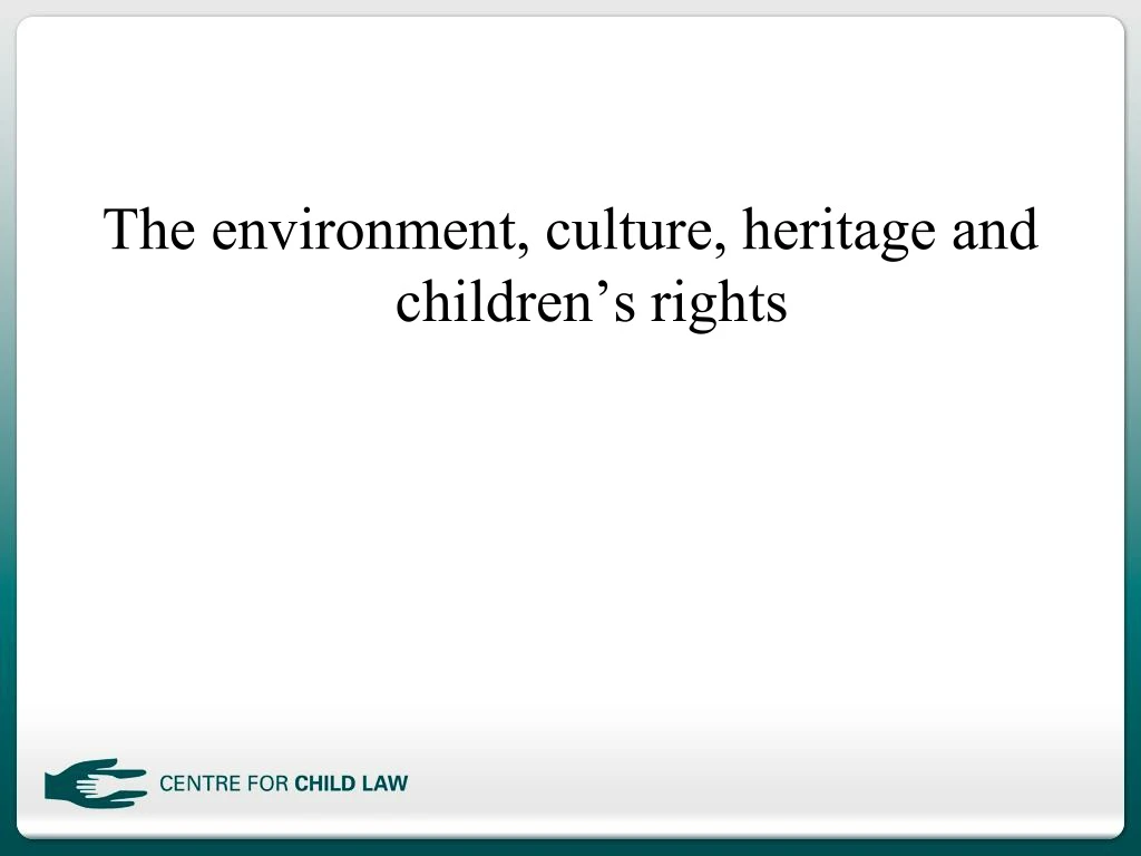 the environment culture heritage and children