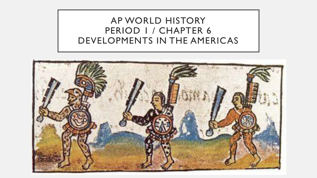 ap world history period 1 chapter 6 developments in the americas