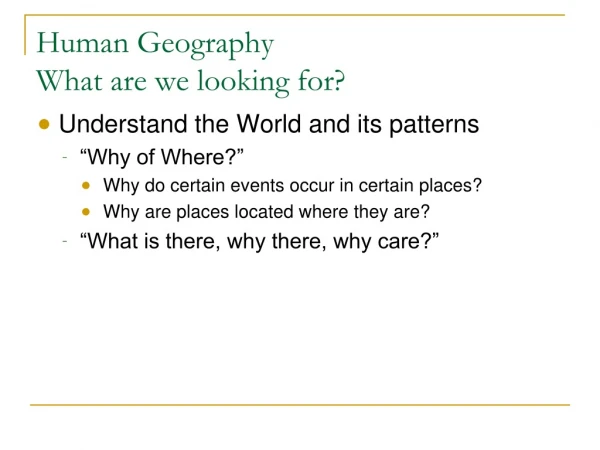 Human Geography  What are we looking for?